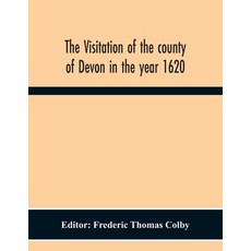 The Visitation Of The County Of Devon In The Year 1620 平裝版, Alpha Edition, 英文