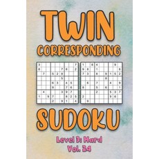 Twin Corresponding Sudoku Level 3: Hard Vol. 24: Play Twin Sudoku With Solutions Grid Hard Level Vol... 平裝版, Independently Published, 英文
