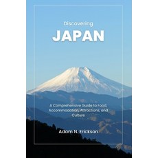 (英文圖書) Discovering Japan: A Comprehensive Guide to Food Accommodation Attractions and Culture 平裝版, Independently Published, 英文