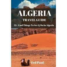 (英文圖書) Travel Guide Algeria 2023: 35+ Cool Things To See & Do In Algeria 平裝版, Independently Published, 英文