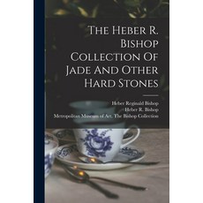 (英文圖書) The Heber R. Bishop Collection Of Jade And Other Hard Stones 平裝版, Legare Street Press, 英文