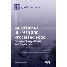 (英文圖書) Carotenoids in Fresh and Processed Food: Between Biosynthesis and Degradation 精裝版, Mdpi AG, 英文