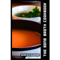 (英文圖書) The Bone Broth Cookbook: Nourish Your Body with Healing Soups and More 平裝版, Independently Published, 英文