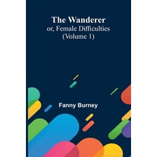 (英文圖書) The Wanderer; or Female Difficulties (Volume 1) 平裝版, Alpha Edition, 英文