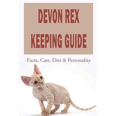 (英文圖書) Devon Rex Keeping Guide: Facts Care Diet & Personality: How To Pick Out Devon Rex 平裝版, Independently Published, 英文
