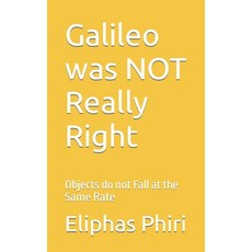 (英文圖書) Galileo was NOT Really Right: Objects do not Fall at the Same Rate 平裝版, Independently Published, 英文