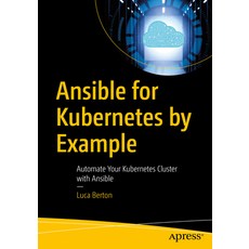 (英文圖書) Ansible for Kubernetes by Examples: Automate Your Kubernetes Cluster with Ansible 平裝版, Apress, 英文
