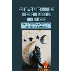 (英文圖書) Halloween Decorating Ideas For Indoors And Outside: Halloween Activities For Busy Families: T... 平裝版, Independently Published, 英文