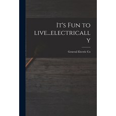 (英文圖書) It's Fun to Live...electrically 平裝版, Hassell Street Press, 英文