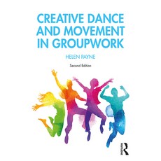 Creative Dance and Movement in Groupwork 精裝版, Routledge, 英文