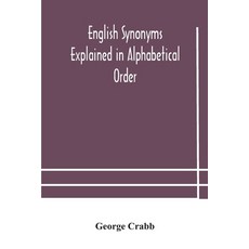 English synonyms explained in alphabetical order. With copious illustrations and examples drawn from... 平裝版, Alpha Edition, 英文
