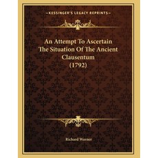 An Attempt To Ascertain The Situation Of The Ancient Clausentum (1792) 平裝版, Kessinger Publishing, 英文