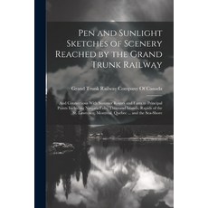 (英文圖書) Pen and Sunlight Sketches of Scenery Reached by the Grand Trunk Railway: And Connections With... 平裝版, Legare Street Press, 英文