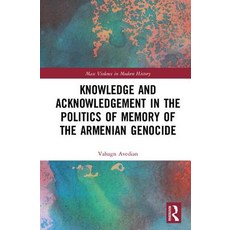 Knowledge and Acknowledgement in the Politics of Memory of the Armenian Genocide 精裝版, Routledge, 英文