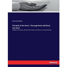 (英文圖書) The Book of the Horse: Thorough-Bred Half-Bred Cart-Bred: Saddle and Harness British and F... 平裝版, Hansebooks, 英文