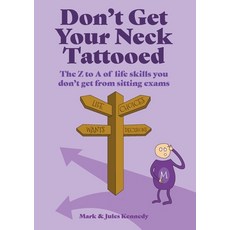 Don't Get Your Neck Tattooed: The Z to A of Life Skills That You Don't Get From Sitting Exams 平裝版, Mad4life, 英文