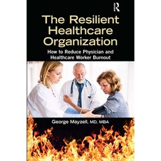 (英文圖書) The Resilient Healthcare Organization: How to Reduce Physician and Healthcare Worker Burnout 平裝版, Productivity Press, 英文