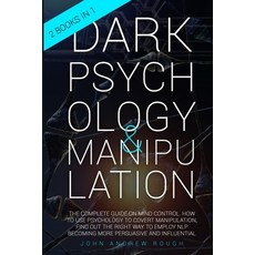 Dark Psychology and Manipulation: The Complete Guide on Mind Control. How to Use Psychology to Cover... 平裝版, Detools Ltd, 英文