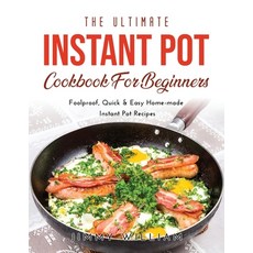 (英文圖書) The Ultimate Instant Pot Cookbook for Beginners: Foolproof Quick & Easy Home-made Instant Po... 平裝版, Jimmy William, 英文