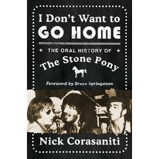 (英文圖書) I Don't Want to Go Home: The Oral History of the Stone Pony the House That Springsteen Built 精裝版, Harper, 英文