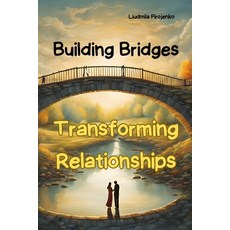 (英文圖書) Building Bridges Transforming Relationships: Lessons Learned from Real-Life Mi... 平裝版, Independently Published, 英文
