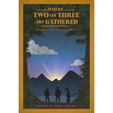 Where Two or Three Are Gathered: Essays on Friendship 平裝版, 1517 Publishing, 英文