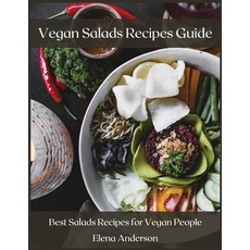 Vegan Salads Recipes Guide: Best Salads Recipes for Vegan People 平裝版, Elena Anderson, 英文