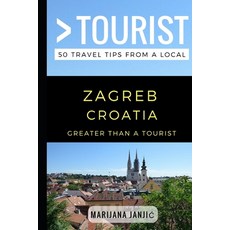 (英文圖書) Greater Than a Tourist - Zagreb Croatia: 50 Travel Tips from a Local 平裝版, Independently Published, 英文