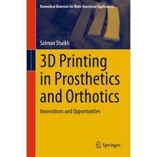 (英文圖書) 3D Printing in Prosthetics and Orthotics: Innovations and Opportunities 精裝版, Springer, 英文