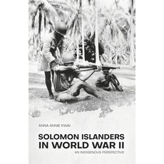(英文圖書) Solomon Islanders in World War II: An Indigenous Perspective 平裝版, Anu Press, 英文