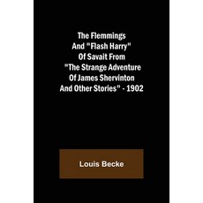 (英文圖書) The Flemmings And Flash Harry Of Savait From The Strange Adventure Of James Shervinton and Ot... 平裝版, Alpha Edition, 英文