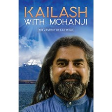 Kailash with Mohanji: The Journey of a Lifetime 平裝版, Independently Published, 英文