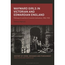 (英文圖書) Wayward Girls in Victorian and Edwardian England: Pathways in and Out of Juvenile Institution... 精裝版, Bloomsbury Academic, 英文