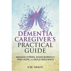 (英文圖書) Dementia Caregiver's Practical Guide: Manage Stress Avoid Burnout Find Hope ... 平裝版, Independently Published, 英文