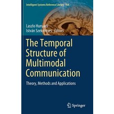 The Temporal Structure of Multimodal Communication: Theory Methods and Applications 精裝版, Springer, 英文
