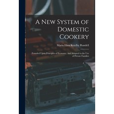 (英文圖書) A New System of Domestic Cookery: Founded Upon Principles of Economy and Adapted to the Use ... 平裝版, Legare Street Press, 英文