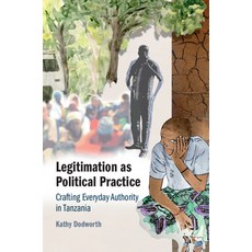 (英文圖書) Legitimation as Political Practice: Crafting Everyday Authority in Tanzania 平裝版, Cambridge University Press, 英文