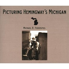 (英文圖書) Picturing Hemingway's Michigan 精裝版, Wayne State University Press, 英文