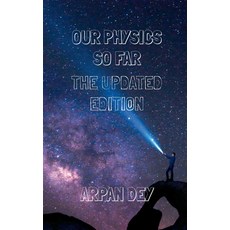 (英文圖書)Our physics so far (the updated edition) 平裝版, Notion Press, 英文