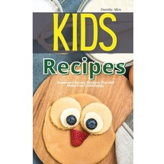 Kids Recipes: Sweet and Savory Flavours That Will Make Your Child Happy 精裝版, Dorothy Allen, 英文