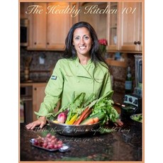 (英文圖書) The Healthy Kitchen 101: The Fun Flavor-Filled Guide to Simple Healthy Eating 平裝版, Independently Published, 英文