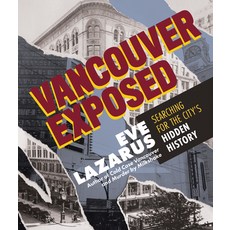 Vancouver Exposed: Searching for the City's Hidden History 平裝版, Arsenal Pulp Press, 英文