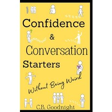 (英文圖書) Confidence And Conversation Starters Without Being Weird 平裝版, Independently Published, 英文