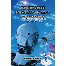 (英文圖書) Mastering Data Science and Analytics: The Power of Data: From Analysis to Actio... 平裝版, Finnley Harper, 英文