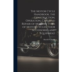 (英文圖書) The Motor Cycle Handbook the Construction Operation Care and Repair of Modern Types of Mot... 精裝版, Legare Street Press, 英文