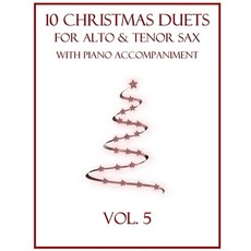 (英文圖書) 10 Christmas Duets for Alto and Tenor Sax with Piano Accompaniment: Vol. 5 平裝版, Independently Published, 英文
