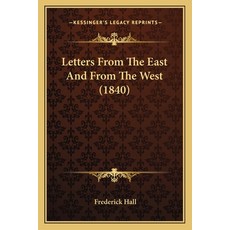 Letters From The East And From The West (1840) 平裝版, Kessinger Publishing, 英文