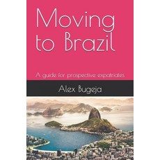 (英文圖書) Moving to Brazil: A guide for prospective expatriates 平裝版, Independently Published, 英文