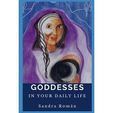 Goddesses: In Your Daily Life 平裝版, Independently Published, 英文