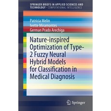 (英文圖書) Nature-Inspired Optimization of Type-2 Fuzzy Neural Hybrid Models for Classification in Medic... 平裝版, Springer, 英文